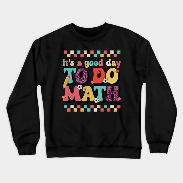 Back To School Its A Good Day To Do Math Teachers Women Kids Crewneck Sweatshirt by masterpiecesai